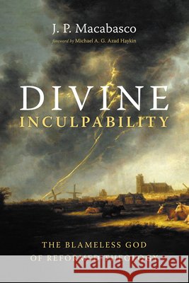 Divine Inculpability Macabasco, J. P., Haykin, Michael A. G. 9798385206315 Wipf & Stock Publishers