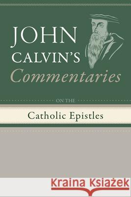 Commentaries on the Catholic Epistles John Calvin, John Owen 9798385216666