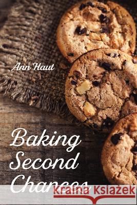 Baking Second Chances Ann Haut 9798385219889
