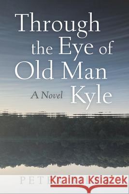Through the Eye of Old Man Kyle Peter Biles 9798385220786
