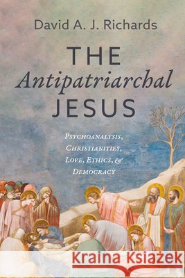 The Antipatriarchal Jesus Richards, David A. J. 9798385242580 Cascade Books