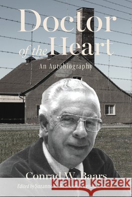 Doctor of the Heart: An Autobiography Baars, Conrad W., Baars, Suzanne M., Baars, Virginia K. 9798385243037