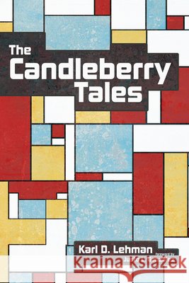 The Candleberry Tales Lehman, Karl D., González, Justo L. 9798385246038 Resource Publications (CA)