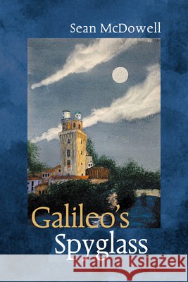 Galileo's Spyglass McDowell, Sean 9798385257966