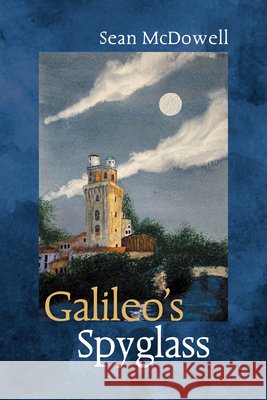 Galileo's Spyglass McDowell, Sean 9798385257973