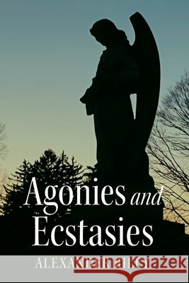 Agonies and Ecstasies Riley, Alexander 9798385262083