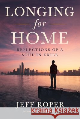 Longing for Home Roper, Jeff, Quaye, Caleb 9798385269907 Wipf & Stock Publishers