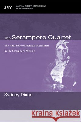 The Serampore Quartet Dixon, Sydney 9798385270910 Pickwick Publications