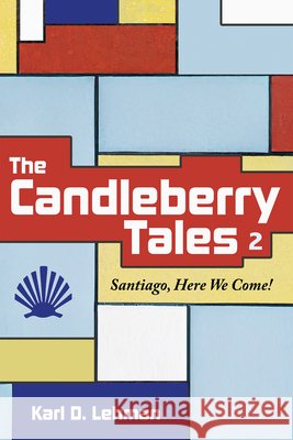 The Candleberry Tales 2: Santiago, Here We Come! Lehman, Karl D. 9798385274604