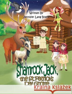 Shamrock Jack, the St. Patrick's Day Gnome Jennifer Lang Boehl   9798385515431 Independently Published