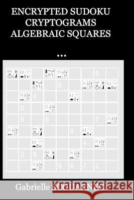 Encrypted Sudoku Cryptograms Algebraic Squares ... Gabrielle Scouarnec   9798385526628 Independently Published