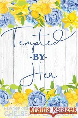 Tempted By Her Chelsea M Cameron   9798385542185 Independently Published