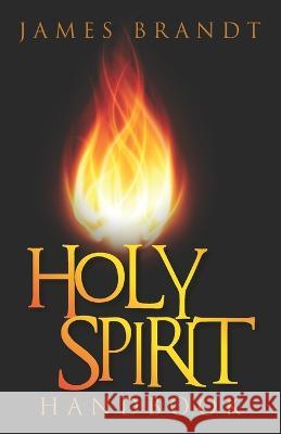Holy Spirit Handbook James Brandt   9798385545025