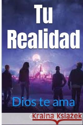 Tu Realidad: Dios te ama G G Vega   9798385546336 Independently Published