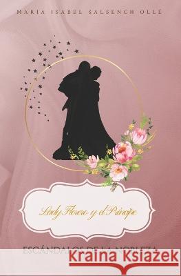 Lady Florero y el Principe Maria Isabel Salsench Olle   9798385593187 Independently Published