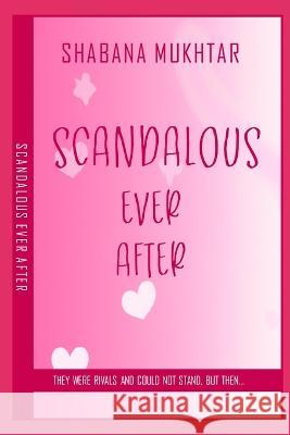 Scandalous Ever After Shabana Mukhtar   9798385605309