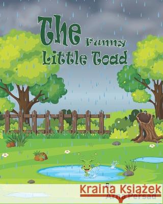 The Funny Little Toad Arna Persad   9798385613724 Independently Published