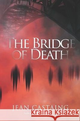 The Bridge of Death Kara D Wilson Jean Castaing  9798385618491 Independently Published