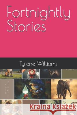 Fortnightly Stories Tyrone Williams   9798385626441 Independently Published