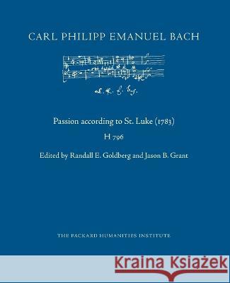Passion according to St. Luke (1783) Randall E Goldberg Jason B Grant Ruth B Libbey 9798385654543 Independently Published