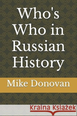 Who's Who in Russian History Donovan, Mike 9798385691845