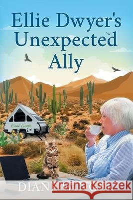 Ellie Dwyer's Unexpected Ally: Book 5 of the Ellie Dwyer Series Diane Winger   9798385736478