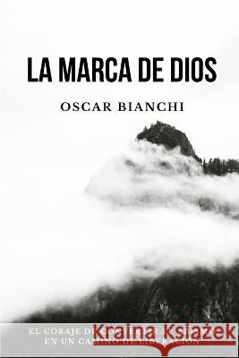 La Marca de Dios Oscar Bianchi   9798385752065 Independently Published