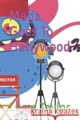 Maga Goes To Hollywood Lucas Taylor   9798385758517