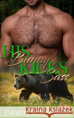 His Bunny Kicks Sass Tracie Douglas Dawn Sullivan  9798385765041