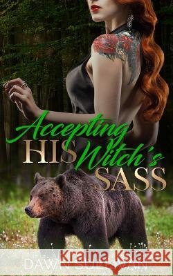 Accepting His Witch's Sass Tracie Douglas Dawn Sullivan  9798385767502 Independently Published