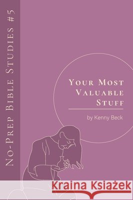 Your Most Valuable Stuff Kenny Beck   9798385868445