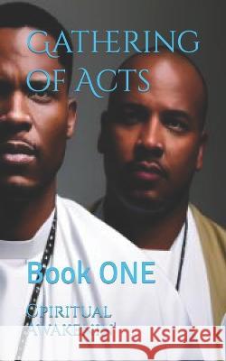 Gathering of Acts: Book ONE Cpiritual Awakenin'   9798385917006 Independently Published