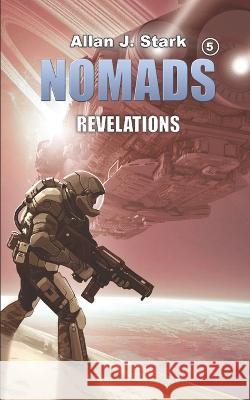Nomads: Revelations Allan J Stark   9798385917990 Independently Published