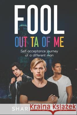 Fool Outta of Me: Fool Out of Me Sharif Nsubuga   9798385923380