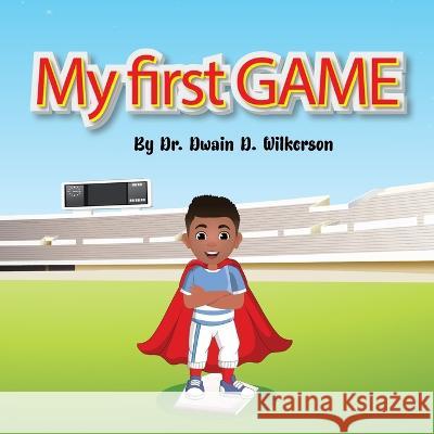 My first GAME Urusa Zeeshan Dwain Davis Wilkerson  9798385957040