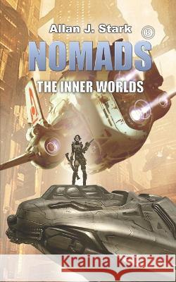 Nomads: The Inner Worlds Allan J Stark   9798385962471 Independently Published