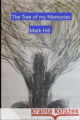 The Tree of my Memories Mark Hill   9798385975181 Independently Published
