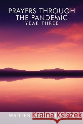 Prayers Through the Pandemic: Year Three Kathy Vogel Susie Vitale Joe Vitale 9798386019006 Independently Published