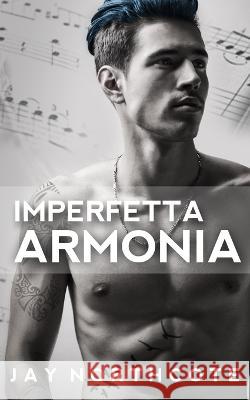 Imperfetta Armonia Sara Benatti Jay Northcote  9798386053345 Independently Published