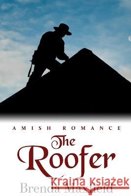 The Roofer Brenda Maxfield   9798386062071 Independently Published