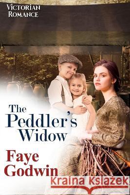 The Peddler's Widow Faye Godwin   9798386071189 Independently Published