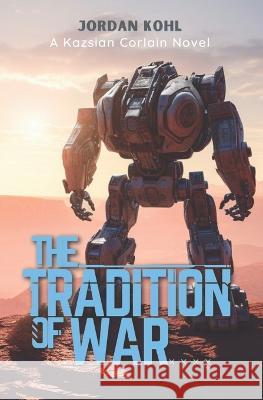 The Tradition of War Jordan Kohl   9798386072919
