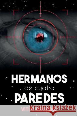 Hermanos de Cuatro Paredes Vitin Aguado   9798386098407 Independently Published