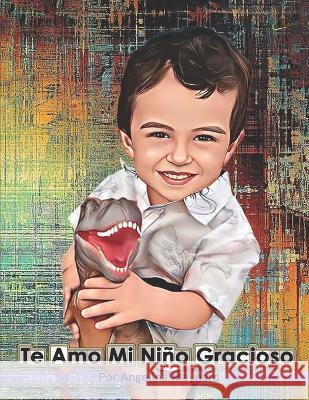 Te Amo Mi Nino Gracioso Angelina Maynard   9798386103439 Independently Published