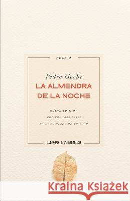 La almendra de la noche Pedro Goche   9798386145941