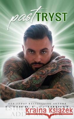 Past Tryst Esther E Schmidt Golden Czermak Addy Archer 9798386159207 Independently Published