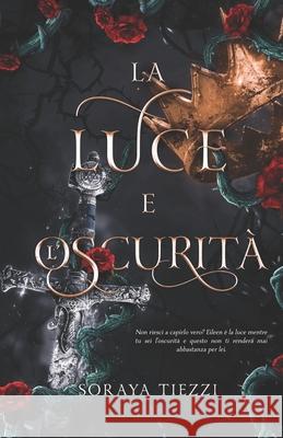 La Luce E L'Oscurita Soraya Tiezzi   9798386215347