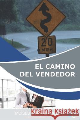 El camino del vendedor Moises Corral Arce   9798386223731 Independently Published