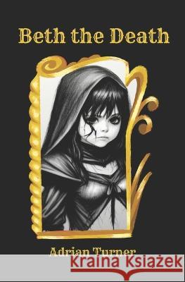 Beth the Death: The Reapers Assistant Adrian N Turner   9798386258283 Independently Published