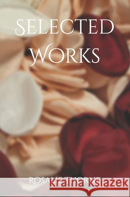 Selected Works Rosalie Thorne 9798386276690